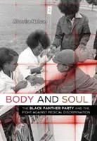 Telo a duša: Strana čiernych panterov a boj proti lekárskej diskriminácii - Body and Soul: The Black Panther Party and the Fight Against Medical Discrimination