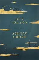 Ostrov zbraní - očarujúci, svetobežný román od autora bestsellerovej trilógie Ibis - Gun Island - A spellbinding, globe-trotting novel by the bestselling author of the Ibis trilogy