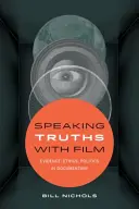 Hovoriť pravdy filmom: Dôkazy, etika, politika v dokumentárnom filme - Speaking Truths with Film: Evidence, Ethics, Politics in Documentary