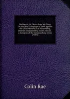 Malaboch; alebo poznámky z môjho denníka o búrskej kampani v roku 1894 proti náčelníkovi Malabochovi z Blaauwbergu, okres Zoutpansberg, Juhoafrická republika . a Synopsis of the Johannesburg Crisis of 1896 - Malaboch; Or, Notes from My Diary On the Boer Campaign of 1894 Against the Chief Malaboch of Blaauwberg, District Zoutpansberg, South African . a Synopsis of the Johannesburg Crisis of 1896
