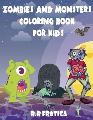 Zombies and monsters coloring book for kids (Omaľovánky pre deti so zombíkmi a príšerami): Knižka s roztomilými, vtipnými ilustráciami príšeriek a zombíkov, Roztomilé a strašidelné stvorenia pre ki - Zombies and monsters coloring book for kids: A wonderful book with cute, funny illustrations of monsters and zombies, Cute and Creepy Creatures for ki