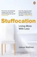 Stuffocation - Žiť viac s menej - Stuffocation - Living More with Less