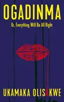Ogadinma: Alebo všetko bude v poriadku - Ogadinma: Or, Everything Will Be All Right