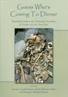 Hádaj, kto príde na večeru: Rituály hodovania v prehistorických spoločnostiach Európy a Blízkeho východu - Guess Who's Coming to Dinner: Feasting Rituals in the Prehistoric Societies of Europe and the Near East