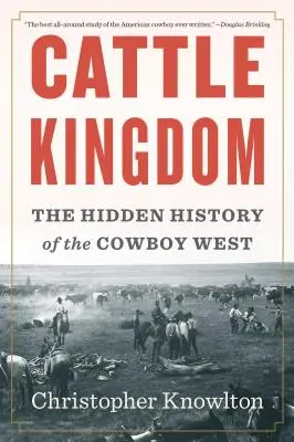 Kráľovstvo dobytka: Skryté dejiny kovbojského Západu - Cattle Kingdom: The Hidden History of the Cowboy West