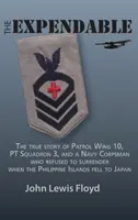 The Expendable (Výdatné: a námorný dôstojník, ktorý sa odmietol vzdať, keď filipínsky ostrov - The Expendable: The True Story of Patrol Wing 10, PT Squadron 3, and a Navy Corpsman Who Refused to Surrender When the Philippine Isla