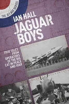 Jaguar Boys: Pravdivé príbehy operátorov veľkých mačiek v mieri a vo vojne - Jaguar Boys: True Tales from Operators of the Big Cat in Peace and War