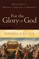 Pre Božiu slávu: Obnovenie biblickej teológie uctievania - For the Glory of God: Recovering a Biblical Theology of Worship
