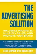Riešenie reklamy: Vplyv na potenciálnych zákazníkov, znásobenie predaja a propagácia vašej značky - The Advertising Solution: Influence Prospects, Multiply Sales, and Promote Your Brand