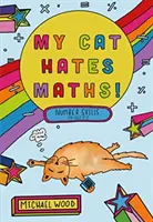 Moja mačka nenávidí matematiku - číselné zručnosti pre deti od 8 do 11 rokov - My Cat Hates Maths - Number Skills for Ages 8-11