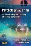 Psychológia a kriminalita (Pakes Francis (University of Portsmouth UK)) - Psychology and Crime (Pakes Francis (University of Portsmouth UK))