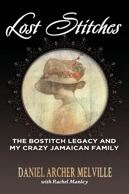 Stratené stehy: Bostitchovo dedičstvo a moja bláznivá jamajská rodina - Lost Stitches: The Bostitch Legacy and My Crazy Jamaican Family