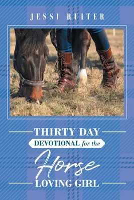 Tridsaťdňová pobožnosť pre dievčatá milujúce kone - Thirty Day Devotional for the Horse Loving Girl