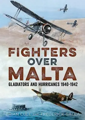 Stíhačky nad Maltou: Gladiátory a Hurricany 1940 - 1942 - Fighters Over Malta: Gladiators and Hurricanes 1940-1942