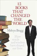 12 kníh, ktoré zmenili svet - Ako slová a múdrosti formovali naše životy - 12 Books That Changed The World - How words and wisdom have shaped our lives