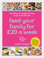 Nakŕmte svoju rodinu za 20 eur týždenne: 100 chutných jedál s nízkym rozpočtom, na ktorých si všetci pochutnáte - Feed Your Family for 20 a Week: 100 Delicious Budget-Friendly Meals You'll All Enjoy