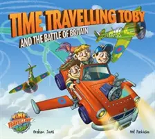 Cestovanie v čase Toby a bitka o Britániu - Time Travelling Toby and the Battle of Britain