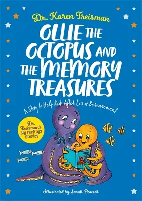 Chobotnica Ollie a pamäťové poklady: Príbeh na pomoc deťom po strate alebo strate blízkeho človeka - Ollie the Octopus and the Memory Treasures: A Story to Help Kids After Loss or Bereavement