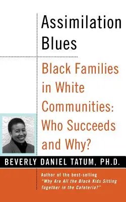 Asimilačné blues: Čierne rodiny v bielych komunitách, komu sa darí a prečo - Assimilation Blues: Black Families in White Communities, Who Succeeds and Why