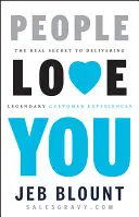 Ľudia vás milujú: Skutočné tajomstvo poskytovania legendárnych zážitkov zákazníkom - People Love You: The Real Secret to Delivering Legendary Customer Experiences