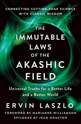 Nemenné zákony akášického poľa: Univerzálne pravdy pre lepší život a lepší svet - The Immutable Laws of the Akashic Field: Universal Truths for a Better Life and a Better World