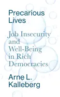 Neisté životy: Neistota zamestnania a blahobyt v bohatých demokraciách - Precarious Lives: Job Insecurity and Well-Being in Rich Democracies
