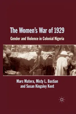 Vojna žien v roku 1929: Rod a násilie v koloniálnej Nigérii - The Women's War of 1929: Gender and Violence in Colonial Nigeria