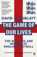 Hra nášho života - význam a tvorba anglického futbalu - Game of Our Lives - The Meaning and Making of English Football