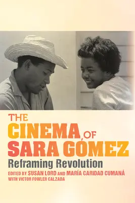 Kino Sary Gmezovej: Preformulovanie revolúcie - The Cinema of Sara Gmez: Reframing Revolution