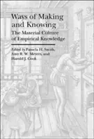 Spôsoby tvorby a poznania: Materiálna kultúra empirického poznania - Ways of Making and Knowing: The Material Culture of Empirical Knowledge