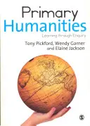 Primárne humanitné vedy: Učenie prostredníctvom skúmania - Primary Humanities: Learning Through Enquiry