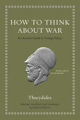 Ako myslieť na vojnu: Antická príručka zahraničnej politiky - How to Think about War: An Ancient Guide to Foreign Policy