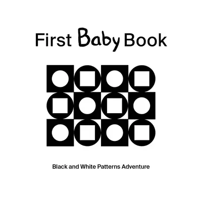 Prvá detská kniha: Čiernobiele vzory Dobrodružstvo - First Baby Book: Black and White Patterns Adventure