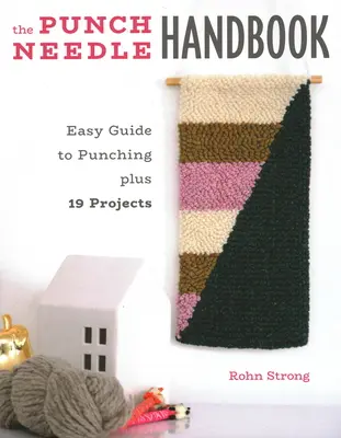 Príručka o háčkovaní: Jednoduchý sprievodca háčkovaním a 19 projektov - The Punch Needle Handbook: Easy Guide to Punching Plus 19 Projects