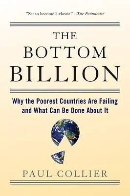 The Bottom Billion: Prečo sa najchudobnejším krajinám nedarí a čo sa s tým dá robiť - The Bottom Billion: Why the Poorest Countries Are Failing and What Can Be Done about It