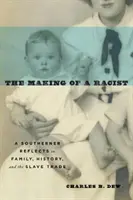 Tvorba rasistu: Južan sa zamýšľa nad rodinou, históriou a obchodom s otrokmi - The Making of a Racist: A Southerner Reflects on Family, History, and the Slave Trade