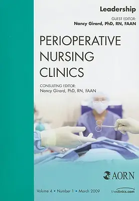 Leadership, vydanie časopisu Perioperative Nursing Clinics, 4 - Leadership, an Issue of Perioperative Nursing Clinics, 4
