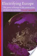 Elektrizujúca Európa: Sila Európy pri budovaní elektrických sietí - Electrifying Europe: The Power of Europe in the Construction of Electricity Networks