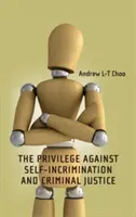 Privilégium proti sebaobviňovaniu a trestné súdnictvo - Privilege Against Self-Incrimination and Criminal Justice