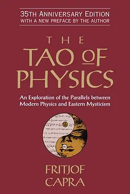 Tao fyziky: Vydanie: Taoistická kniha (v anglickom jazyku) - The Tao of Physics: An Exploration of the Parallels Between Modern Physics and Eastern Mysticism