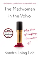 Šialená žena vo Volve: Môj rok rozbúrených hormónov - The Madwoman in the Volvo: My Year of Raging Hormones