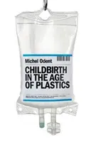 Pôrod vo veku plastov - Childbirth in the Age of Plastics