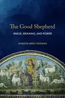 Dobrý pastier: obraz, význam a moc - The Good Shepherd: Image, Meaning, and Power