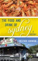 Jedlo a pitie v Sydney: Vydanie knihy: Sydney: História - The Food and Drink of Sydney: A History