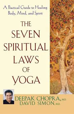 Sedem duchovných zákonov jogy: Praktický sprievodca uzdravením tela, mysle a ducha - The Seven Spiritual Laws of Yoga: A Practical Guide to Healing Body, Mind, and Spirit