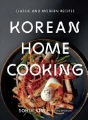 Kórejská domáca kuchyňa: Klasické a moderné recepty - Korean Home Cooking: Classic and Modern Recipes