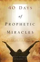 40 dní prorockých zázrakov - 40 Days of Prophetic Miracles