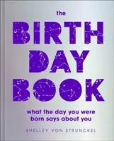 Kniha o narodeninách - Čo o vás vypovedá deň vášho narodenia - Birthday Book - What the day you were born says about you