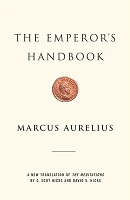 Cisárova príručka: Nový preklad Meditácií - The Emperor's Handbook: A New Translation of the Meditations