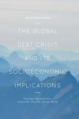 Globálna dlhová kríza a jej sociálno-ekonomické dôsledky: Vytváranie podmienok pre udržateľný, mierový a spravodlivý svet - The Global Debt Crisis and Its Socioeconomic Implications: Creating Conditions for a Sustainable, Peaceful, and Just World